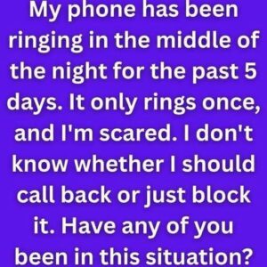 Don’t Call Back If Your Phone Rings Once in the M