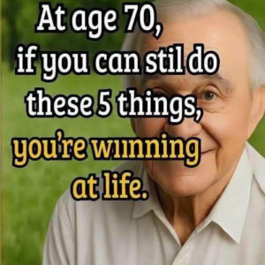 At 70, if you can still do these 5 things, you’ll have won in life! Check 1st comment 👇