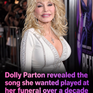 Dolly Parton chose the song she wanted at her funeral years before her death