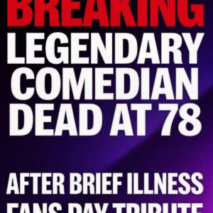 BREAKING: Legendary Comedian Dead After Brief Illness